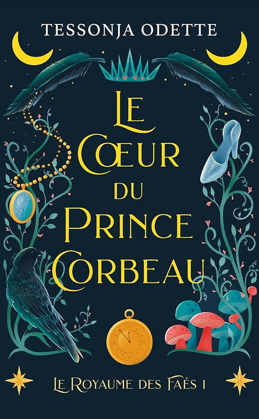 Le royaume des Faés, tome 1 : Le coeur du prince corbeau par Tessonja Odette