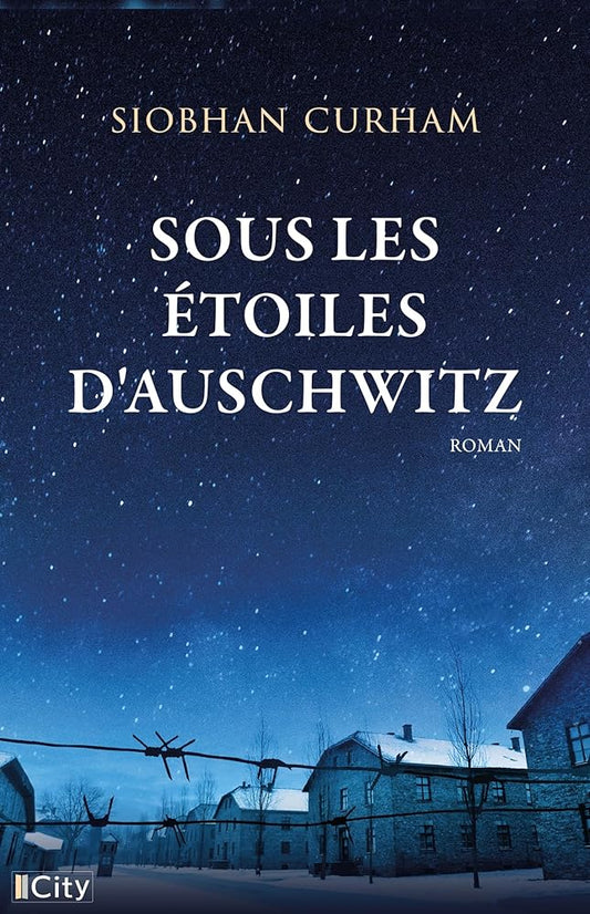 Sous les étoiles d'Auschwitz  Siobhan Curham