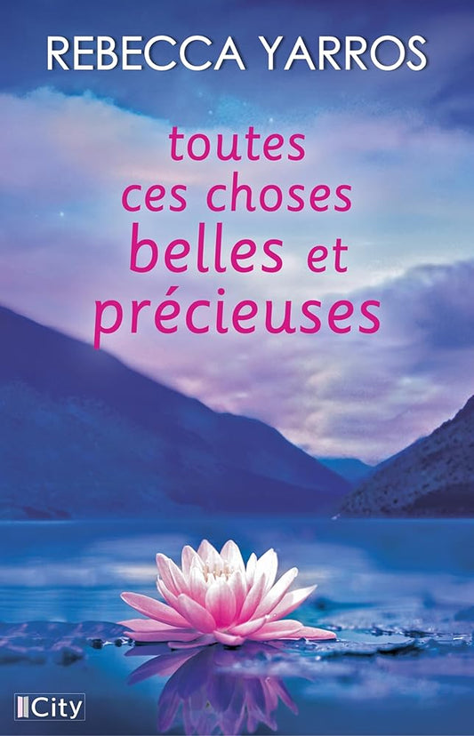 Toutes ces choses belles et précieuses par Rebecca Yarros