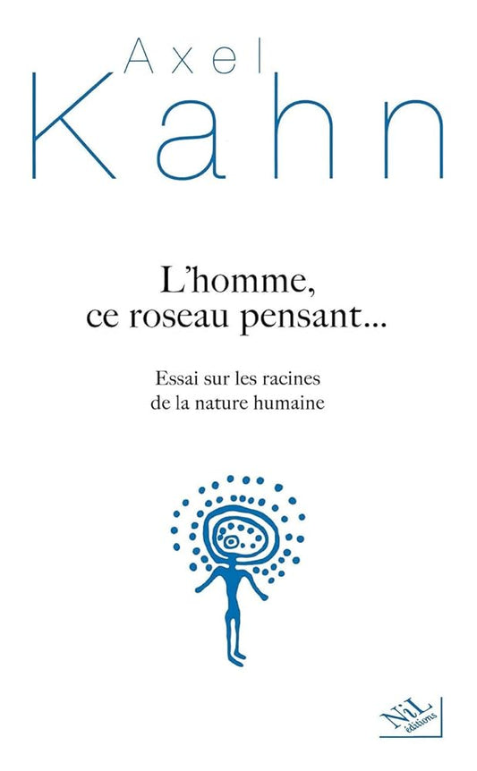 L'homme, ce roseau pensant... : Essai sur les racines de la nature humaine livre