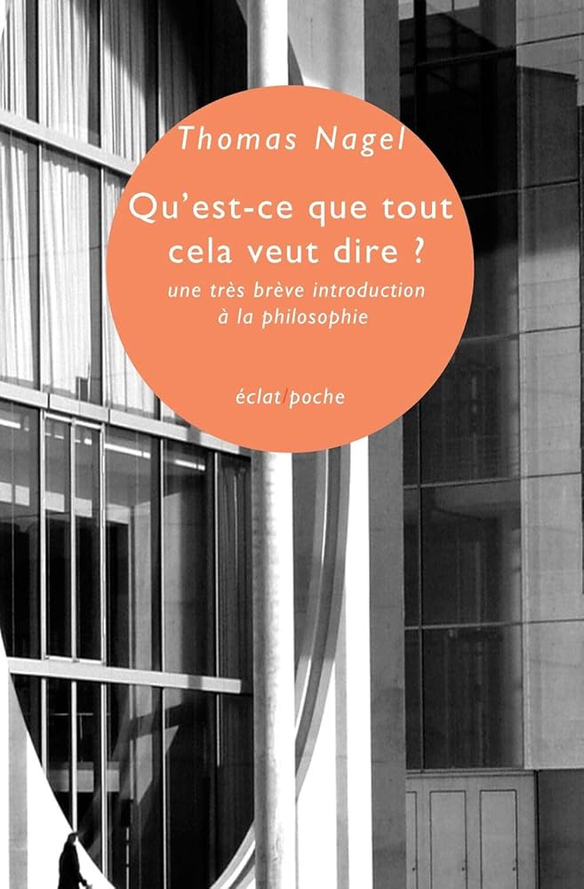 Qu'est-ce que tout cela veut dire ? : Une très brève introduction à la philosophie livre