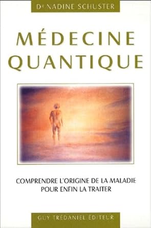 Médecine quantique : Comprendre l'origine de la maladie pour enfin la traiter livre