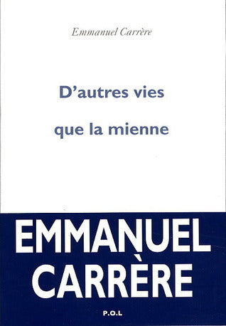 D'autres vies que la mienne livre Emmanuel Carrère