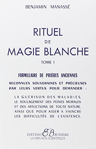 Rituel de magie blanche, tome 1 : Formulaire de prières anciennes