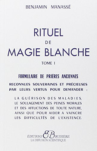 Rituel de magie blanche, tome 1 : Formulaire de prières anciennes