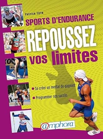 Sports d'endurance - Repoussez vos limites Patrick Toth