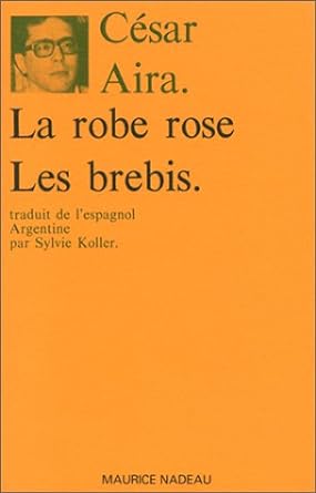 La robe rose ; Les brebis livre César Aira