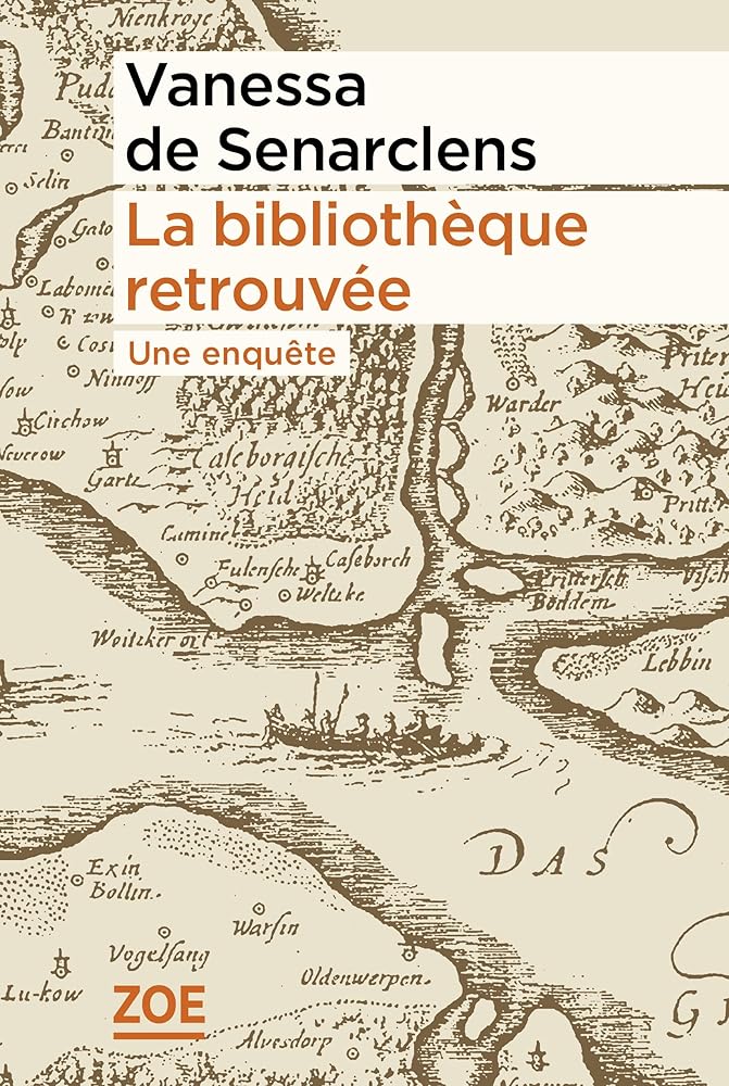 La bibliothèque retrouvée: Une enquête par Vanessa de Senarclens