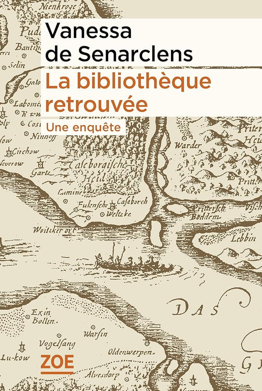 La bibliothèque retrouvée: Une enquête par Vanessa de Senarclens