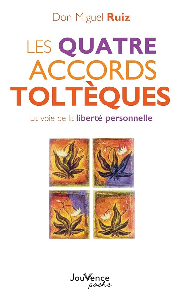 Les quatre accords toltèques : La voie de la liberté personnelle livre Don Miguel Ruiz