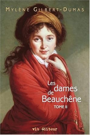 Les dames de Beauchesne, tome 2 par Mylène Gilbert-Dumas