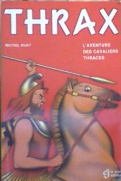 Thrax : L'aventure des cavaliers thraces livre Michel Guay