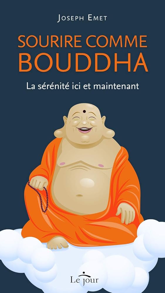 Sourire comme bouddha : la sérénité ici et maintenant par Joseph Emet