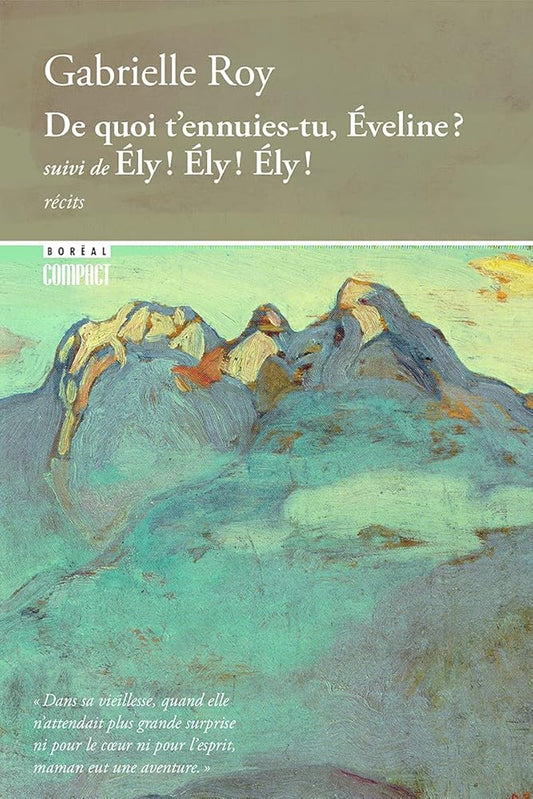 De quoi t'ennuies-tu, Eveline? ;suivi de, Ely, Ely, Ely par Gabrielle Roy