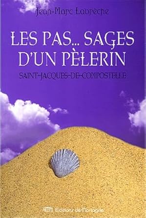 Les pas... sages d'un pèlerin : Saint-Jacques-de-Compostelle livre Jean-Marc Labrèche