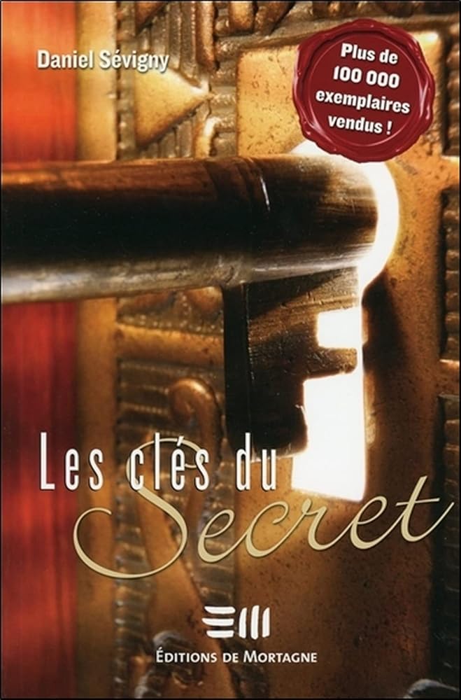 Les clés du Secret Daniel Sévigny