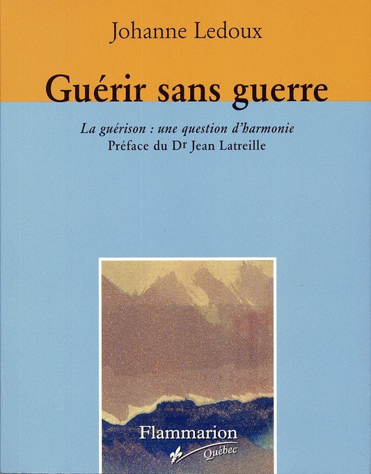 Guérir sans guerre : La guérison, une question d'harmonie livre