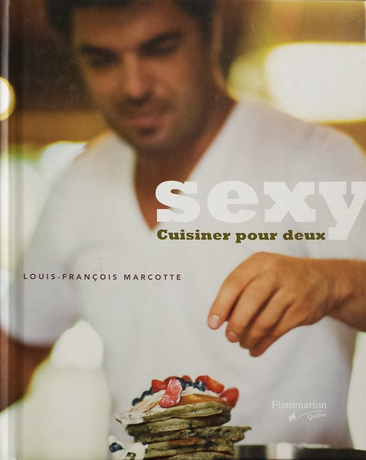 Sexy cuisiner pour deux Louis-François Marcotte