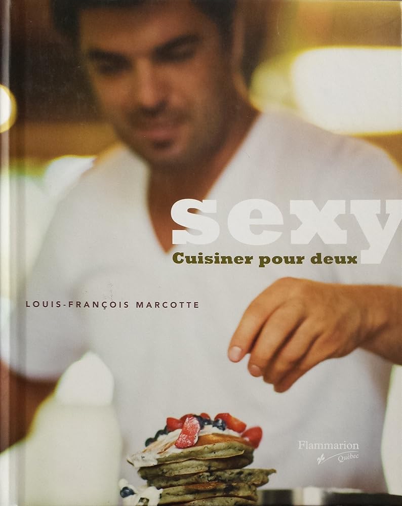 Sexy cuisiner pour deux Louis-François Marcotte livre