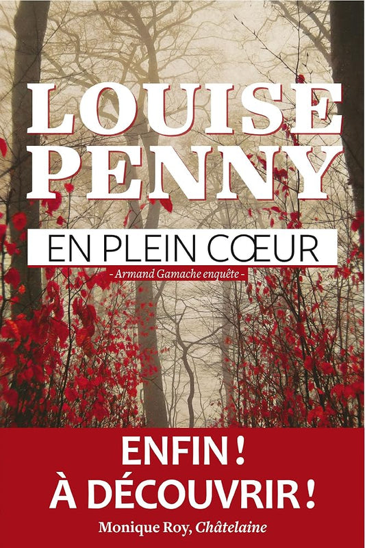 Armand Gamache enquête, t. 1 : En plein coeur par Louise Penny
