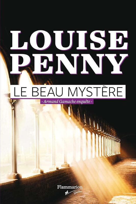Le Beau mystère : Armand Gamache enquête Louise Penny