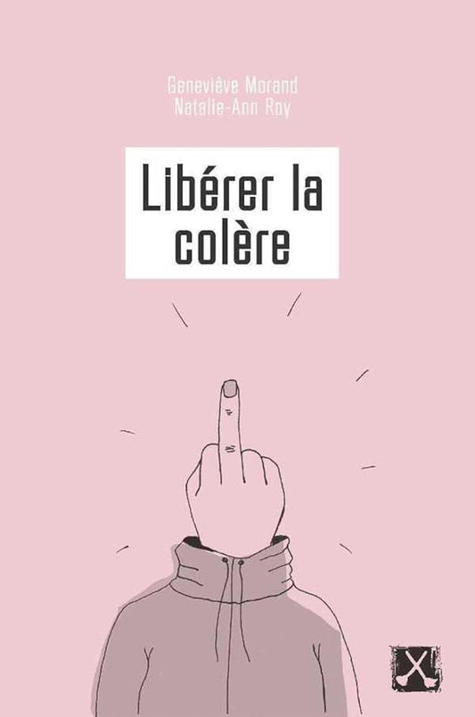 Libérer la colère par Collectif, Geneviève Morand, Natalie-Ann Roy