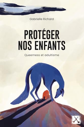 Protéger nos enfants : Queerness et adultisme par Gabrielle Richard