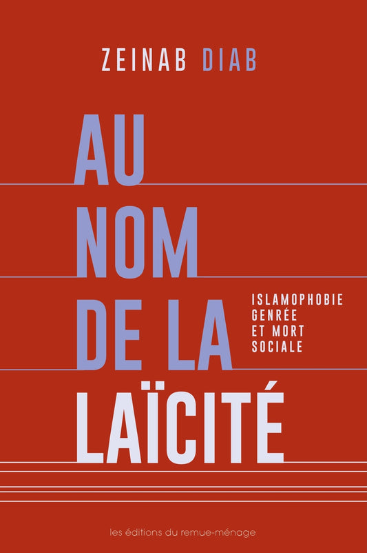 Au nom de la laïcité : Islamophobie genrée et mort sociale par Zeinab Diab