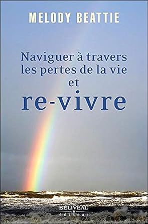 Naviquer à travers les pertes de la vie et re-vivre livre Melody Beattie