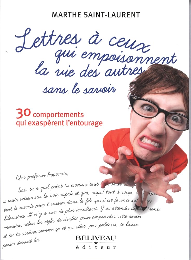 Lettres à ceux qui empoisonnent la vie des autres sans le savoir Marthe Saint-Laurent