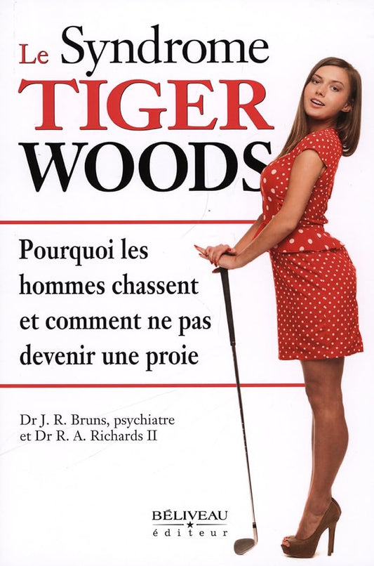 Le Syndrome Tiger Woods livre J. R. Bruns et R. A. Richards