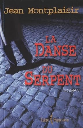La danse du serpent Jean Montplaisir