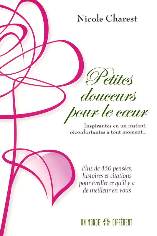 Petites douceurs pour le coeur : Inspirante en un instant, réconfortantes à tout moment... par Nicole Charest