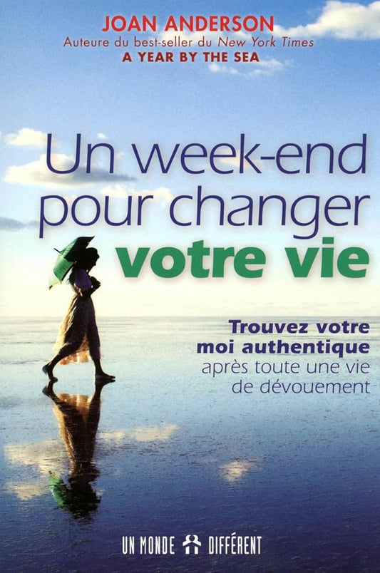 Un week-end pour changer votre vie : Trouvez votre moi authentique après toute une vie de dévouement livre Joan Anderson