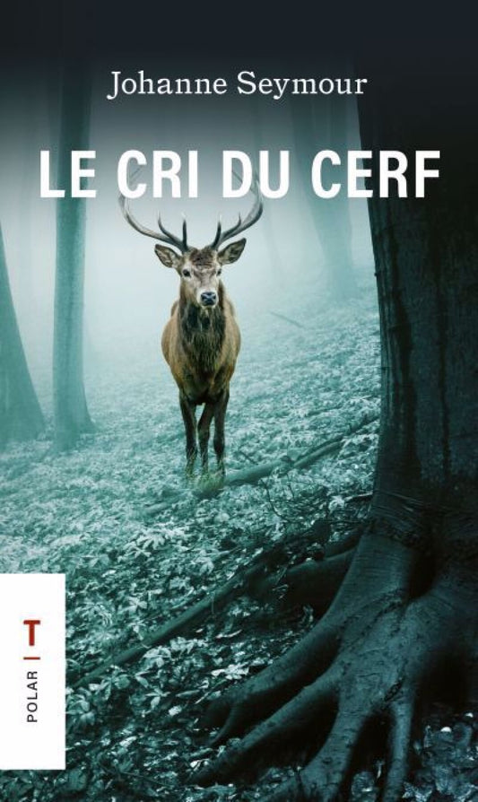 Le cri du cerf Johanne Seymour
