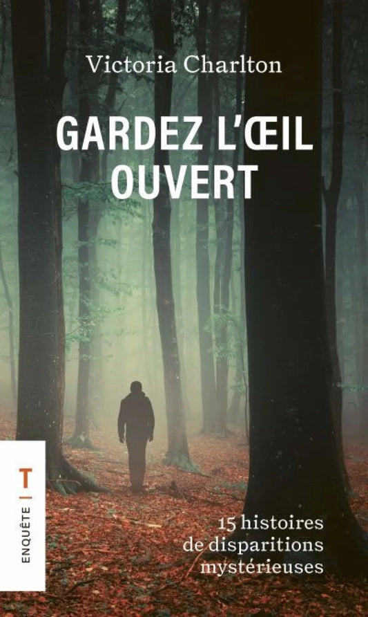Gardez l'oeil ouvert : 15 histoires de disparitions mystérieuses Victoria Charlton