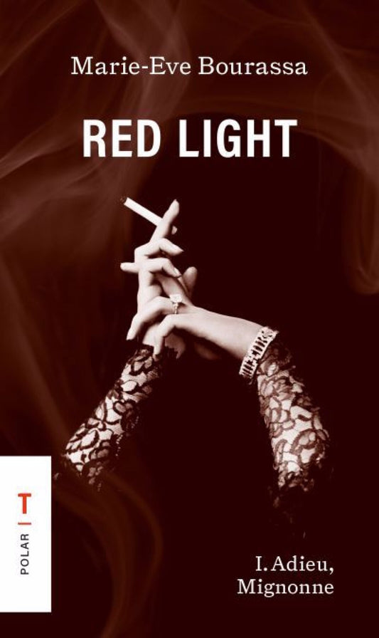 Red light, tome 1 : Adieu, Mignonne Marie-Ève Bourassa