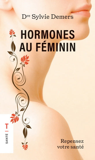 Hormones au féminin : Les hormones, au coeur d'une révolution en matière de médecine préventive !