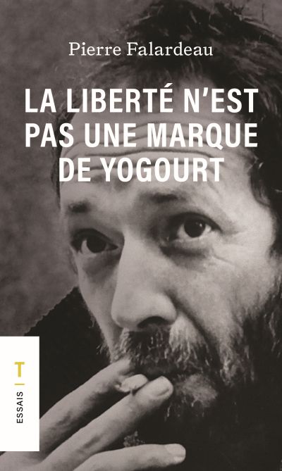 La liberté n'est pas une marque de yogourt par Pierre Falardeau