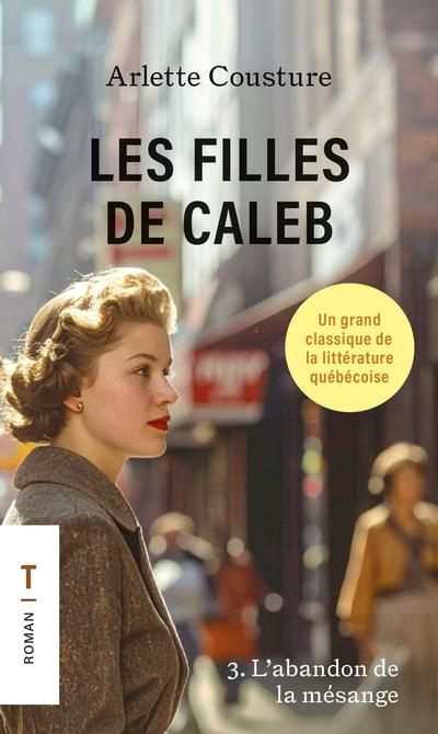 Les filles de Caleb, t. 3 : L'abandon de la mésange par Arlette Cousture