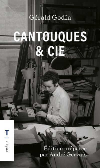 Cantouques & Cie : Édition préparée par André Gervais par Gérald Godin