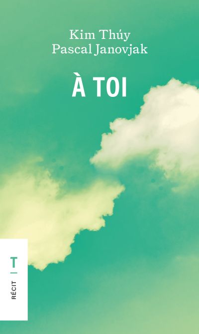 À toi par Kim Thúy, Pascal Janovjak