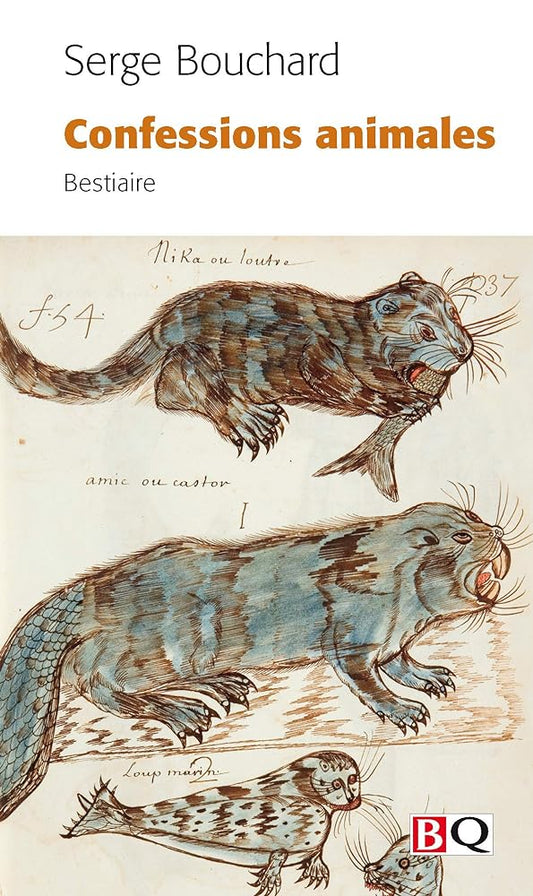 Confessions animales : Bestiaire par Serge Bouchard