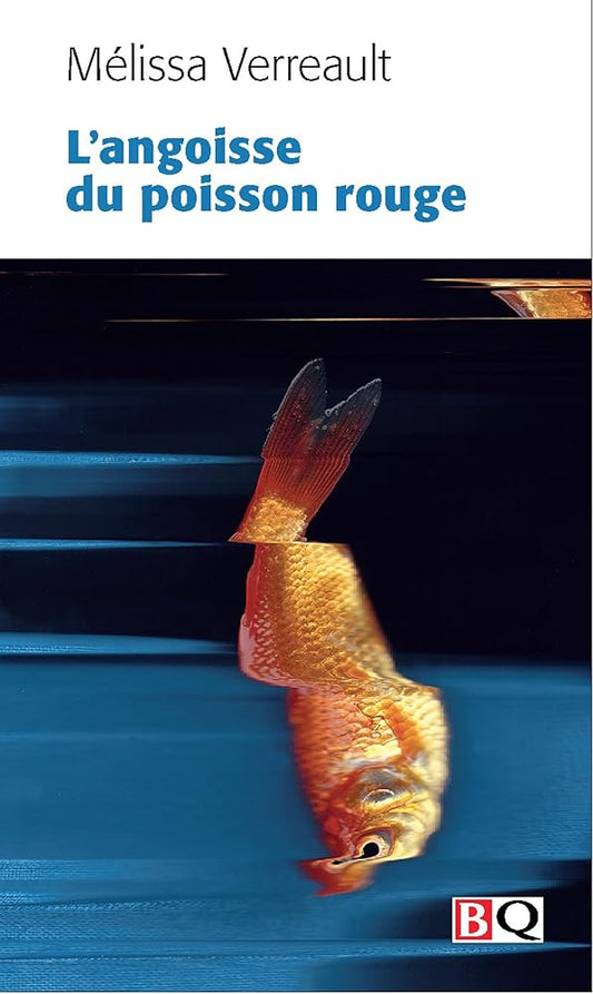 L'angoisse du poisson rouge par Mélissa Verreault