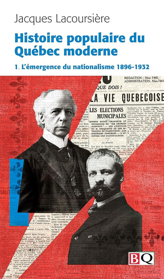 Histoire populaire du Québec moderne, volume 1 : L'émergence du nationalisme, 1896-1932 par Jacques Lacoursière