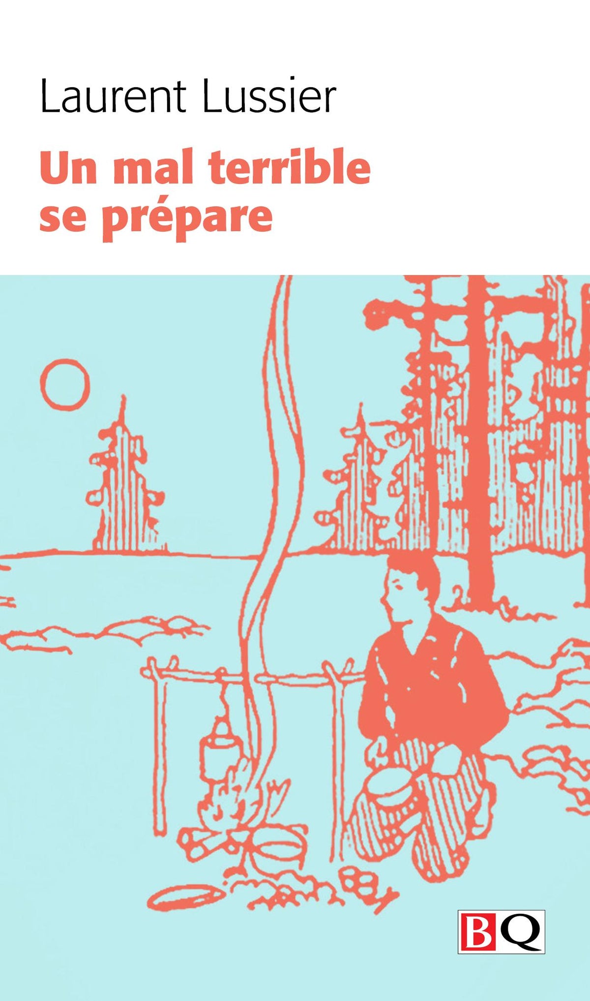 Un mal terrible se prépare par Laurent Lussier