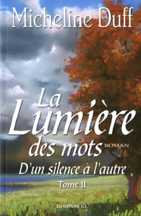 D'un silence à l'autre,  tome II : La lumière des mots livre Micheline Duff