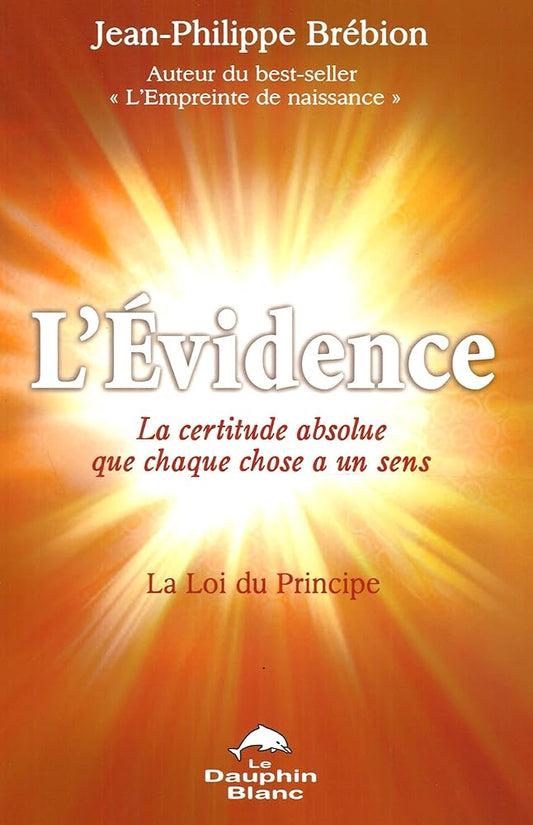 L'évidence : La certitude absolue que chaque chose a un sens livre Jean-Philippe Brébion