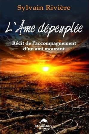 L'âme dépeuplée : Récit de l'accompagnement d'un ami mourant livre