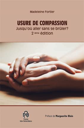 Usure de compassion : Jusqu'où aller sans se brûler ? 2e édition livre